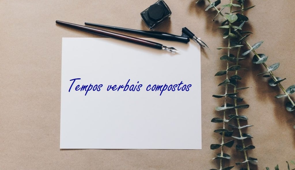 Quais são os tempos verbais compostos?